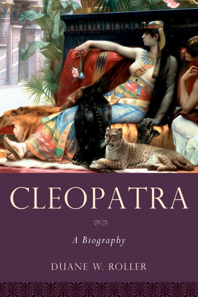Cleopatra [electronic resource] : a biography / Duane W. Roller.