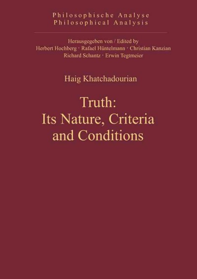Truth [electronic resource] : its nature, criteria and conditions / Haig Khatchadourian.