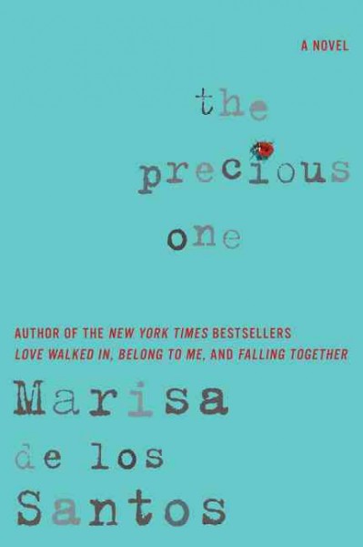 The precious one : a novel / Marisa de los Santos.