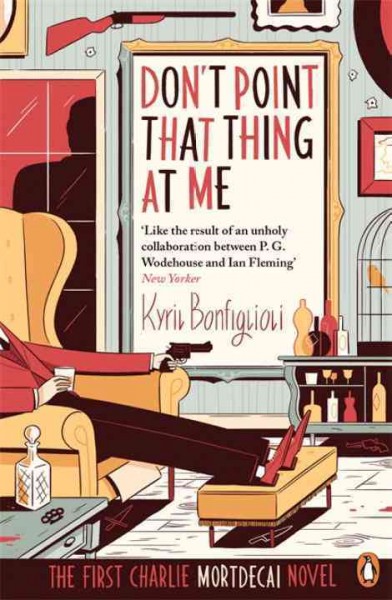 Don't point that thing at me / Kyril Bonfiglioli.