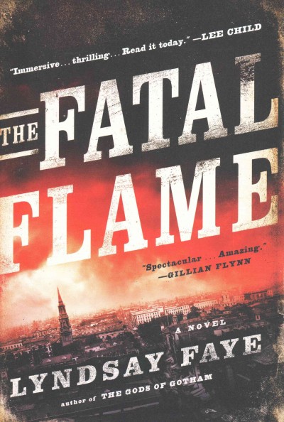 The fatal flame / Lyndsay Faye.
