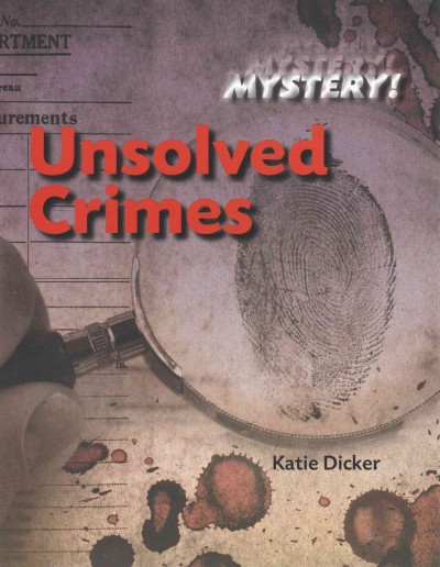 Unsolved crimes / Katie Dicker.