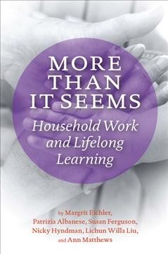 More than it seems : household work and lifelong learning / by Margrit Eichler ... [et al.].