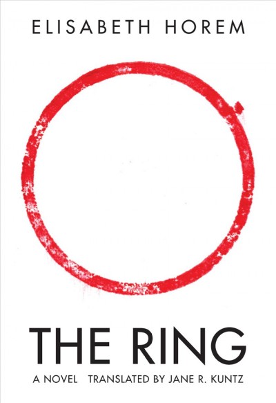 The ring / Elisabeth Horem ; translated by Jane Kuntz.