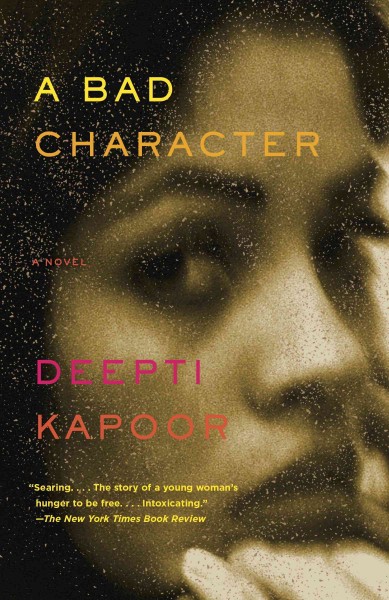 A bad character : a novel / Deepti Kapoor.