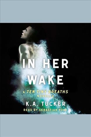 In her wake / K.A. Tucker.