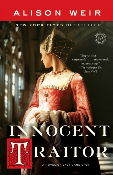 Innocent traitor [electronic resource] : a novel of Lady Jane Grey / Alison Weir.