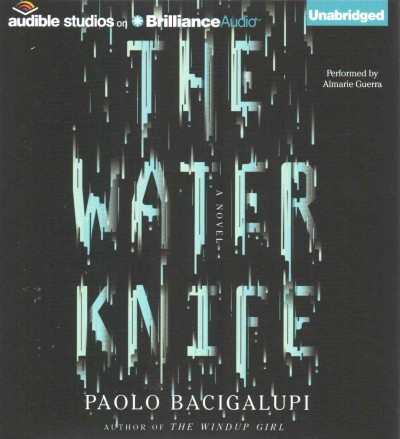 The water knife / Paolo Bacigalupi.