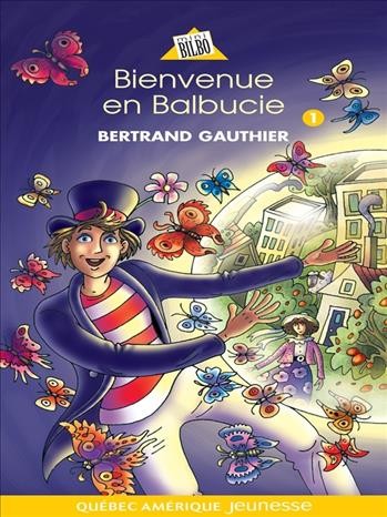 Bienvenue en Balbucie [electronic resource] / Bertrand Gauthier ; illustrations, Gérard Frischeteau.