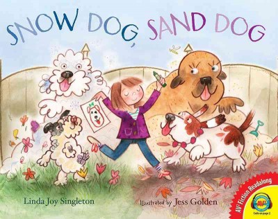 Snow dog, sand dog / Linda Joy Singleton ; illustrated by Jess Golden.