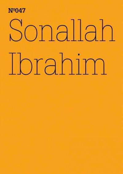 Sonallah Ibrahim : two novels and two women = Zwei Romane und zwei Frauen.
