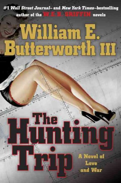 The hunting trip : a novel of love and war / William E. Butterworth, III.