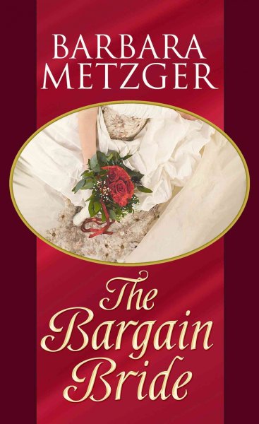 The bargain bride / Barbara Metzger.