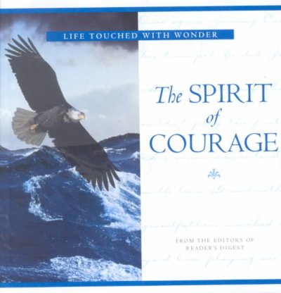 The spirit of courage. [Book /] Reader's Digest.
