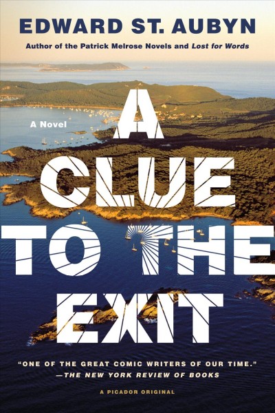 A clue to the exit : a novel / Edward St. Aubyn.
