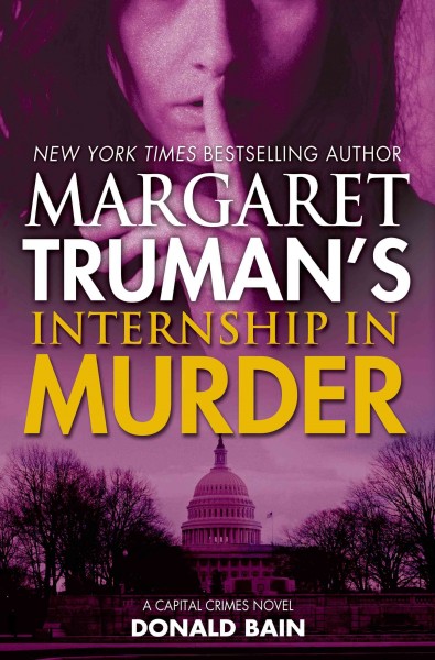 Margaret Truman's internship in murder / Donald Bain.
