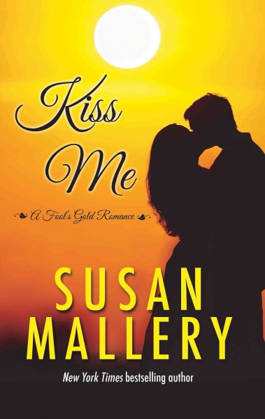 Kiss me / by Susan Mallery.