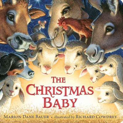 The Christmas baby / Marion Dane Bauer ; illustrated by Richard Cowdrey.