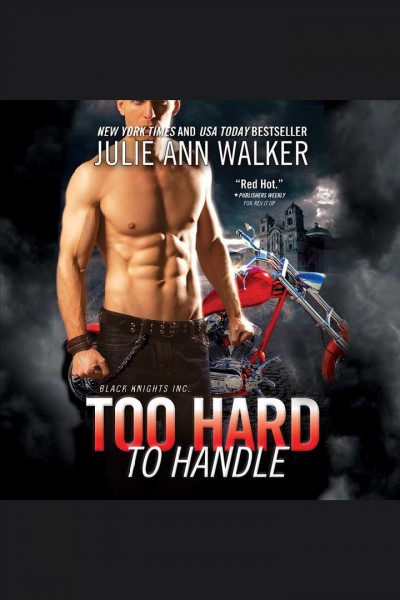 Too hard to handle [electronic resource] : Black Knights Inc. Series, Book 8. Julie Ann Walker.