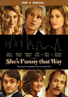 She's funny that way [video recording (DVD)] / written by Peter Bogdanovich, Louise Stratten ; directed by Peter Bogdanovich.