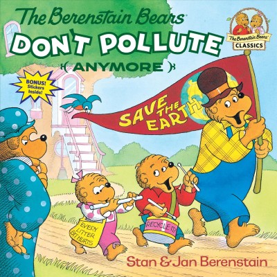 The Berenstain bears don't pollute (anymore) Stan & Jan Berenstain.