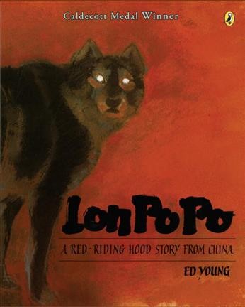 Lon Po Po : a Red-Riding Hood story from China / translated and illustrated by Ed Young.