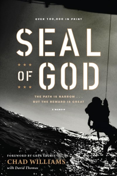 SEAL of God : the path is narrow--but the reward is great / Chad Williams with David Thomas.