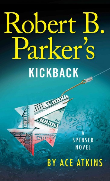 Robert B. Parker's kickback / Ace Atkins.