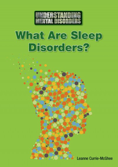 What are sleep disorders? / by Leanne Currie-McGhee.