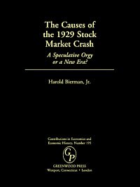 The causes of the 1929 stock market crash [electronic resource] : a speculative orgy or a new era? / Harold Bierman, Jr.