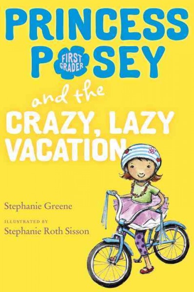 Princess Posey and the crazy, lazy vacation / Stephanie Green ; illustrated by Stephanie Roth Sisson.