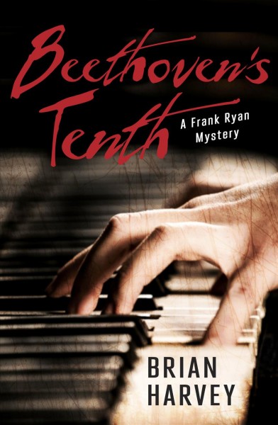 Beethoven's Tenth : a Frank Ryan mystery / Brian Harvey.