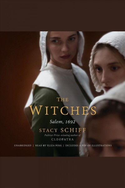 The witches [electronic resource] : Salem, 1692. Stacy Schiff.