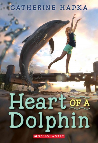 Heart of a dolphin / Catherine Hapka.