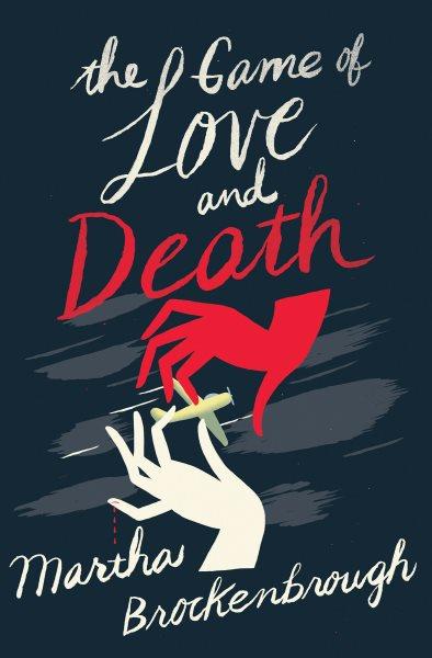 The game of Love and Death / Martha Brockenbrough.