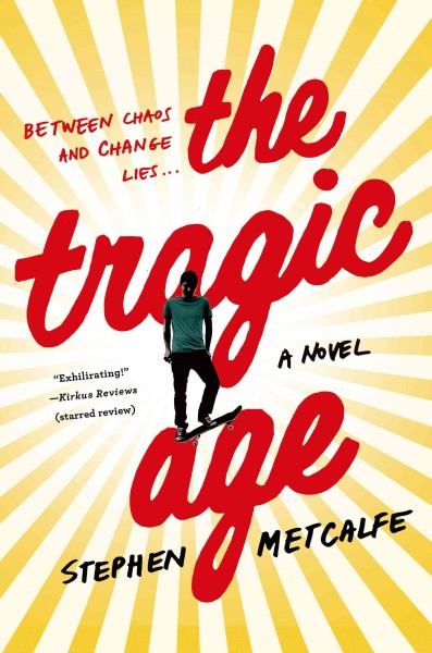 The tragic age : a novel / Stephen Metcalfe.