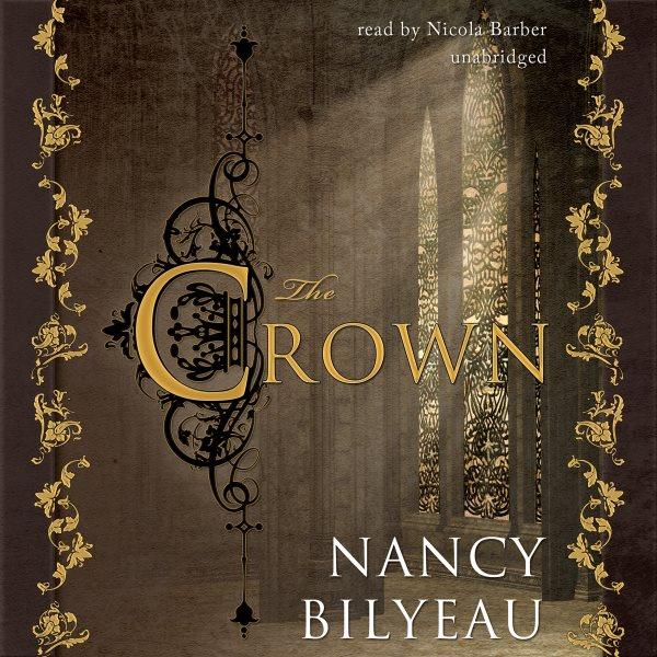 The crown [electronic resource] : Joanna Stafford Series, Book 1. Nancy Bilyeau.