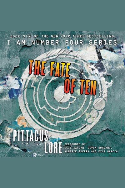 The fate of ten [electronic resource] : Lorien Legacies Series, Book 6. Pittacus Lore.