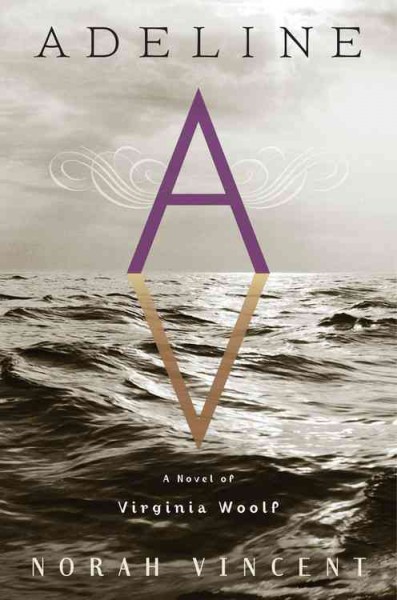 Adeline : a novel of Virginia Woolf / Norah Vincent.