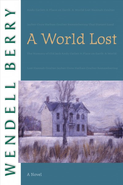 A world lost : a novel / Wendell Berry.