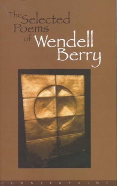 The selected poems of Wendell Berry.