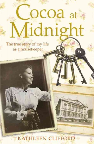 Cocoa at midnight the true story of my life as a housekeeper Kathleen Clifford