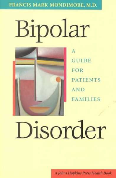 Bipolar disorder : a guide for patients and families / Francis Mark Mondimore.
