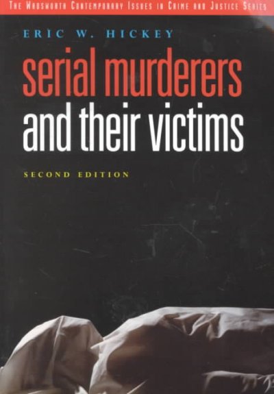Serial murderers and their victims / Eric W. Hickey.
