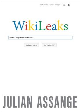 When Google met WikiLeaks / Julian Assange.