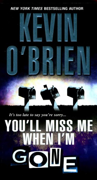 You'll miss me when I'm gone / Kevin O'Brien.