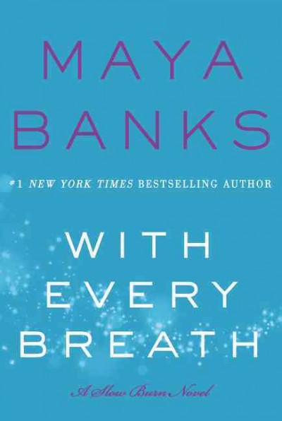 With every breath : a slow burn novel / Maya Banks.