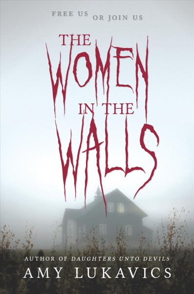 The women in the walls / Amy Lukavics.
