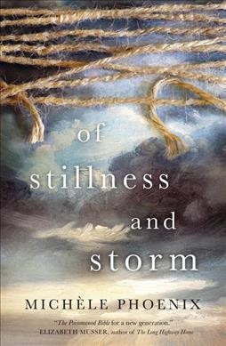 Of stillness and storm / Michéle Phoenix.