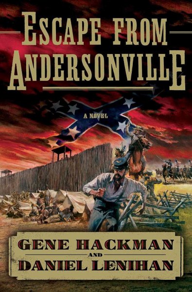 Escape from Andersonville : a novel of the Civil War / Gene Hackman and Daniel Lenihan.